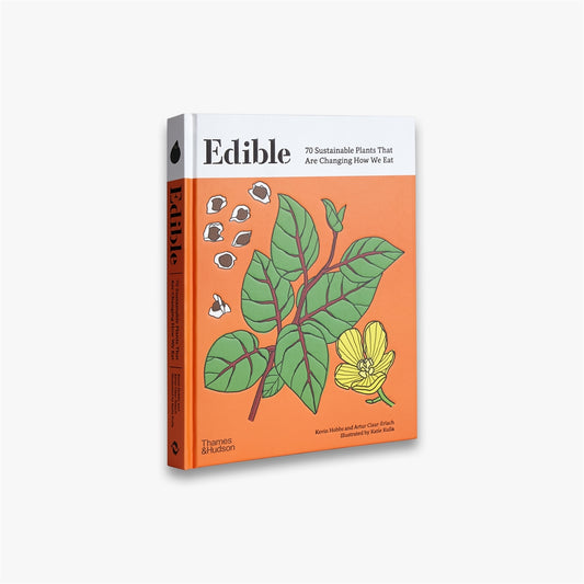 Edible: 70 Sustainable Plants That Are Changing How We Eat