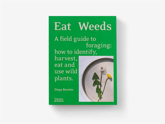 Eat Weeds: A Field Guide to Foraging