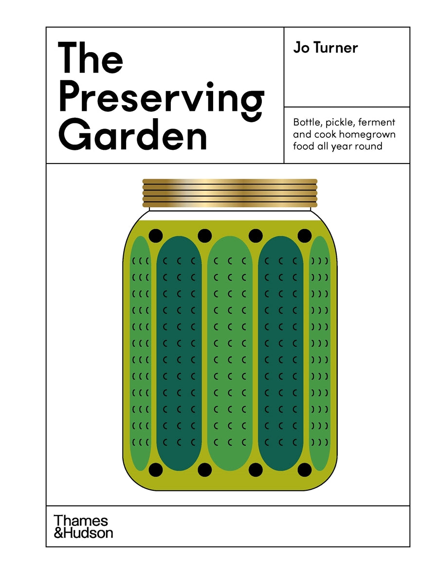 The Preserving Garden: Bottle, Pickle, Ferment and Cook Homegrown Food All Year Round