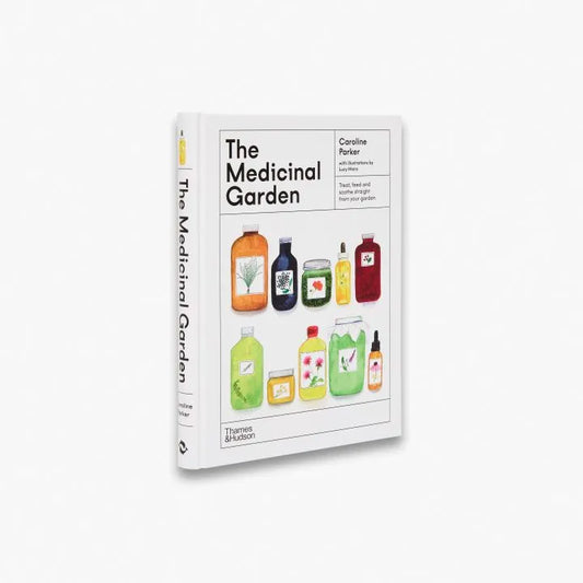 The Medicinal Garden: Treat, Feed and Soothe Straight from Your Garden